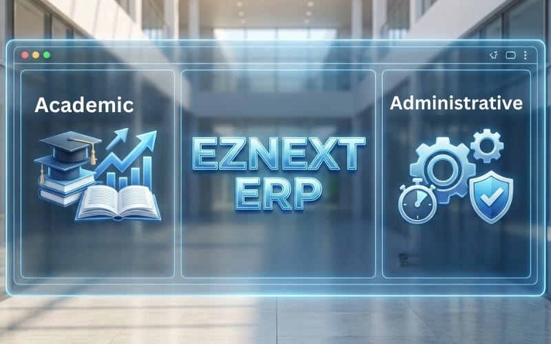 How EZNEXT ERP enhances academic and administrative performance in schools