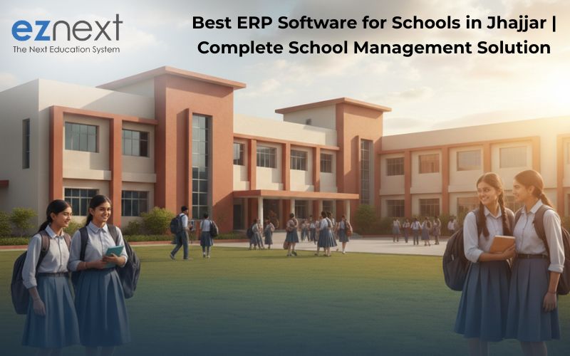 Best ERP Software for Schools in Jhajjar | Complete School Management Solution